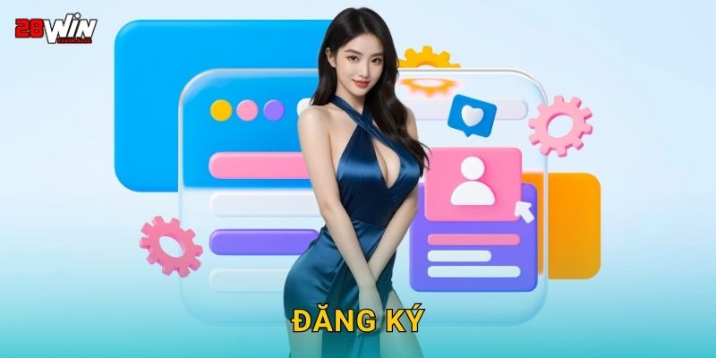 Đăng ký dễ dàng – Bắt đầu hành trình cá cược tại 28win