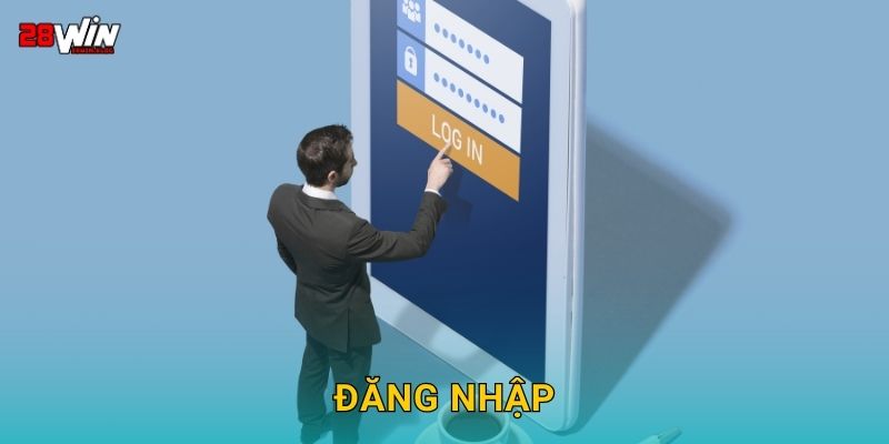 Đăng nhập an toàn – Truy cập tài khoản nhanh tại 28win
